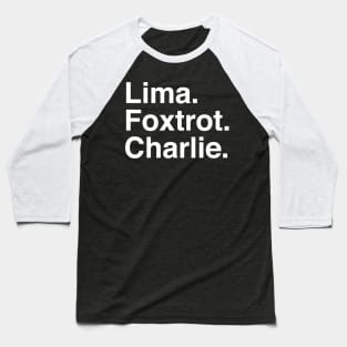 Lima Foxtrot Charlie Baseball T-Shirt